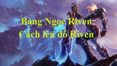 Ngọc bổ trợ cho riven top mùa 9 năm 2024