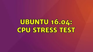 Ubuntu: Ubuntu 16.04: CPU Stress test