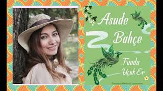 Asude Bahçe - Funda Uçuk Er