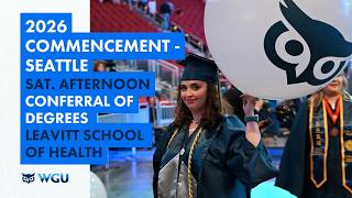 Leavitt School of Health - Sat Afternoon Ceremony Conferral of Degrees WGU 2026 Seattle Commencement
