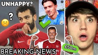 Salah Is Unhappy With Liverpool Man City To Bid 100M For Grealish Ben White To Arsenal Complete