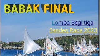 FINAL SEGITIGA SANDEQ RACE 2023 | CENDRAWASIH CHAMPIONS | LOPI SANDEQ MAJENE