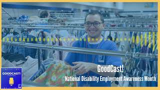 National Disability Employment Awareness Month | GoodCast!