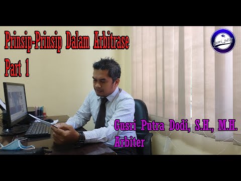 Prinsip-Prinsip Dalam Arbitrase #Part 1 | Gusri Putra Dodi, S.H., M.H.