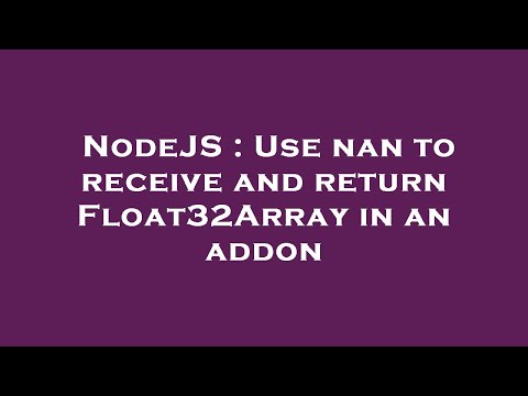 NodeJS : Use nan to receive and return Float32Array in an addon