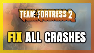 FIX Team Fortress 2 Crashing, Freezing, Not Launching, Stuck & Black Screen