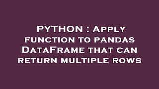 PYTHON : Apply function to pandas DataFrame that can return multiple rows