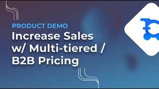 Increased Online Sales with Multi-tiered & Quantity Break Pricing Made Easy
