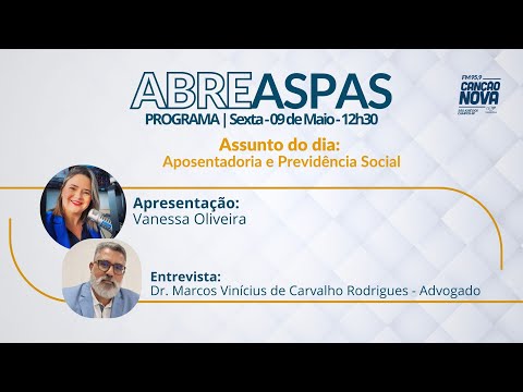 ABRE ASPAS | APOSENTADORIA E PREVIDÊNCIA SOCIAL | 09 DE MAIO