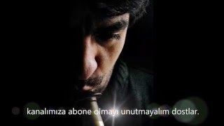 Unutamadım Ney & Neyzen Mustafa SAĞLAM