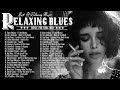 Relaxing whiskey blues music  great slow blues rock ballads songs  electric guitar blues