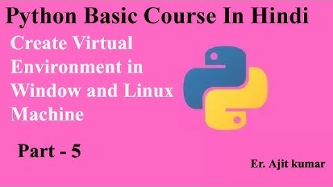 Create Virtual Environment in Python | Window and Linux Machine | Python for Beginners in Hindi