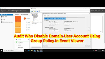How to Audit Who Disabled Domain User Account Via Group Policy in Active Directory