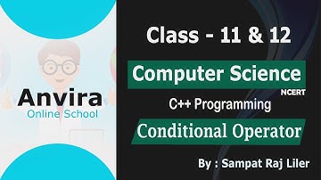 Class 11th & 12th | Computer Science | Conditional Operator ( C++ ) | 2021 | By Sampat Raj Liler