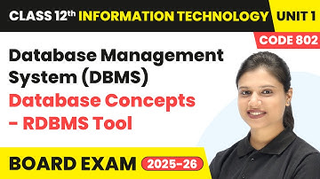 Database Management System (DBMS) - Database Concepts - RDBMS Tool | Class 12 IT Unit 1 | (Code 802)