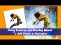 Using Textures and Blending Modes To Add Drama in Photoshop