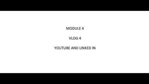 Vlog 4 - YouTube and LinkedIn