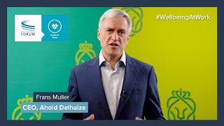 A Message on #WellbeingAtWork from Frans Muller, CEO, Ahold Delhaize