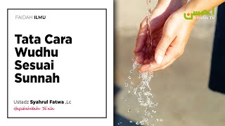 Tata Cara Wudhu Sesuai Sunnah - Ustadz Syahrul Fatwa