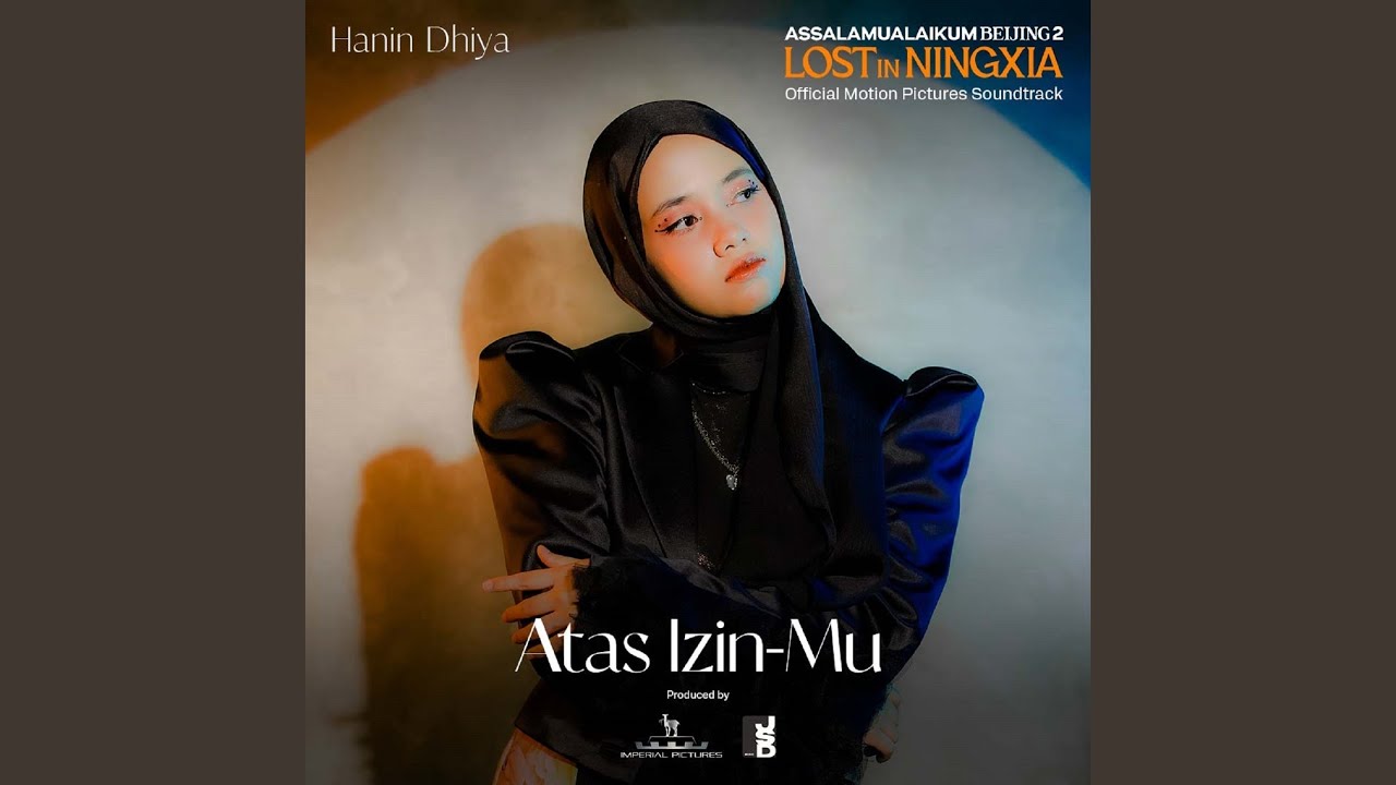 Atas Izin-Mu (Original Soundtrack Assalamualaikum Beijing 2: Lost in Ningxia) bekijken op YouTube Atas Izin-Mu (Original Soundtrack Assalamualaikum Beijing 2: Lost in Ningxia) bekijken op YouTube