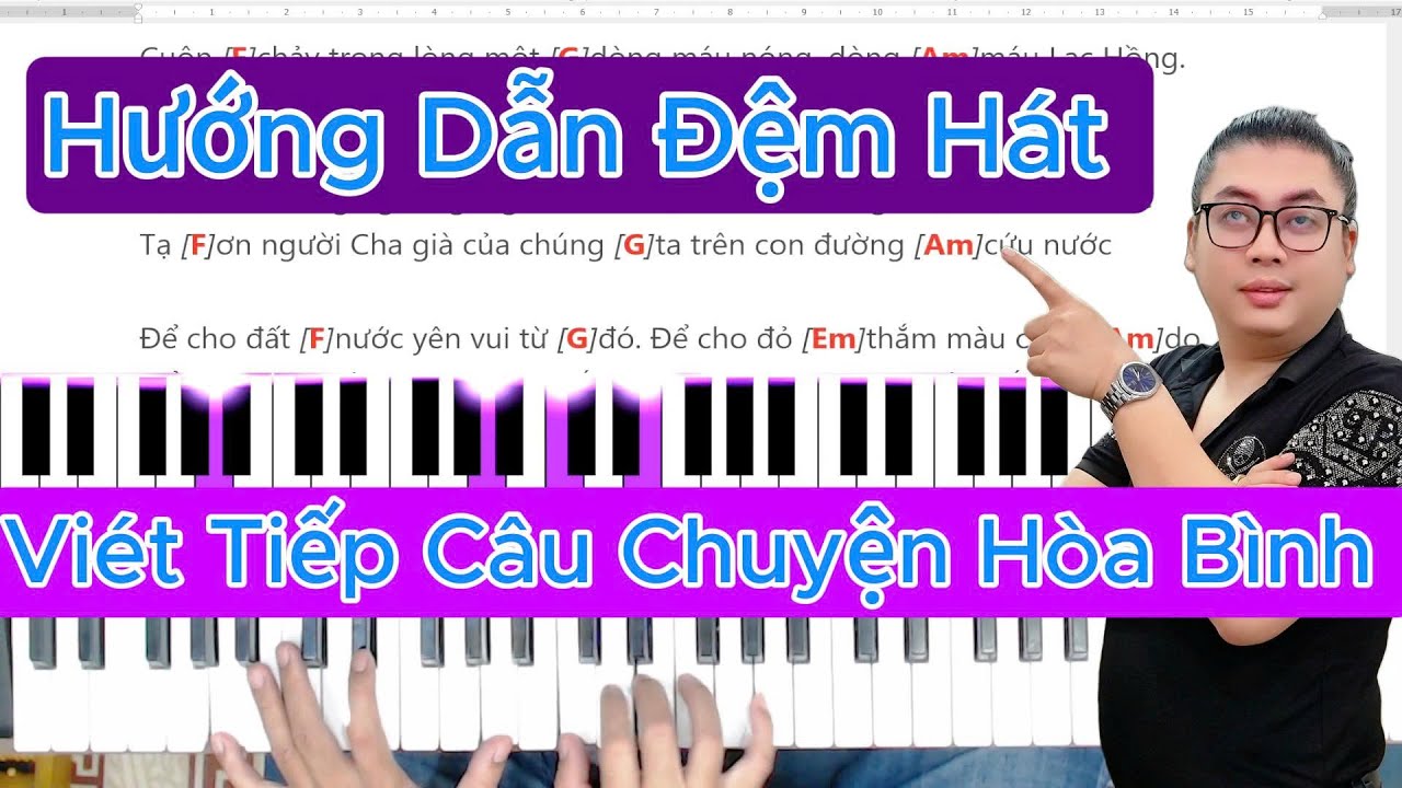Dạy Đệm Hát Piano – Viết Tiếp Câu Chuyện Hòa Bình – Hướng Dẫn Chi Tiết