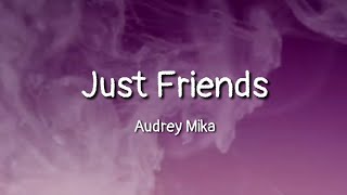 Audrey Mika - Just Friends (lyrics)