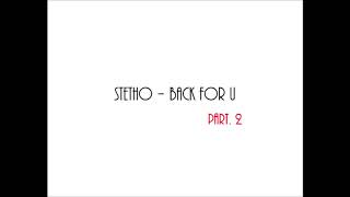 Stetho - Back For U Part. 2
