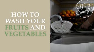 How to Wash Your Fruits and Vegetables | Fruit and Vegetable Safety During the Co-Vid19 Pandemic