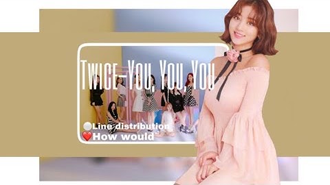 How would twice sing wjsn You, You, You| Line distribution