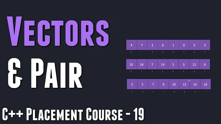 Vectors and Pair | C++ Course - 19