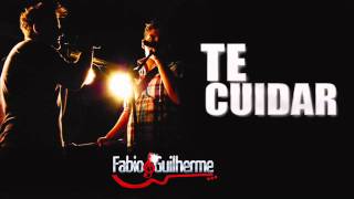 Te Cuidar - Fabio e Guilherme [OFICIAL]