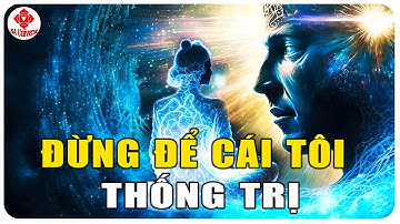 VƯỢT LÊN BẢN NGÃ: Đừng Để Cái Tôi Thống Trị | BA Universe