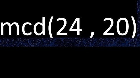 mcd 24 y 20 , maximo comun divisor , mcd(24 , 20) como se halla , ejemplos