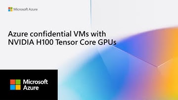 Deploying Azure confidential VMs with NVIDIA H100 Tensor Core GPUs