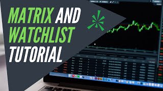 How to set up your Matrix and Watchlist for simple Options and Equity Trading
