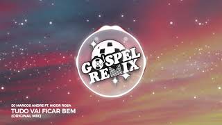 DJ Marcos Andre ft. Higor Rosa - Tudo Vai Ficar Bem [Progressive House Gospel]