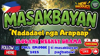Ti Masakbayan Pagbabawi (New Upload) - "Nadadael nga Arapaap" Full Episode | ILOCANO DRAMA