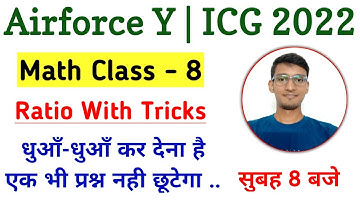 Airforce Agnipath Group Y/ ICG Math Class - 8 | Ratio & Proportion With Trick For 2022 By Dhiraj Sir