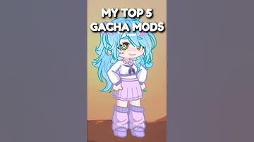 My Top 5 Gacha Mods😍🥰 And yours?👀 #gacha #gachamod #shorts #trend