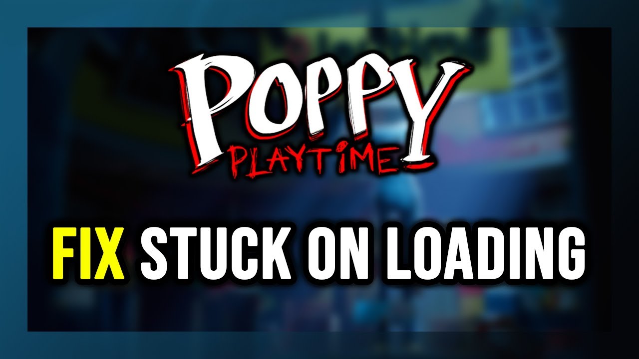 How to FIX Poppy Playtime Stuck on Loading Screen / Not Loading - YouTube