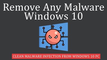 How to Remove Any Malware from Windows 10?