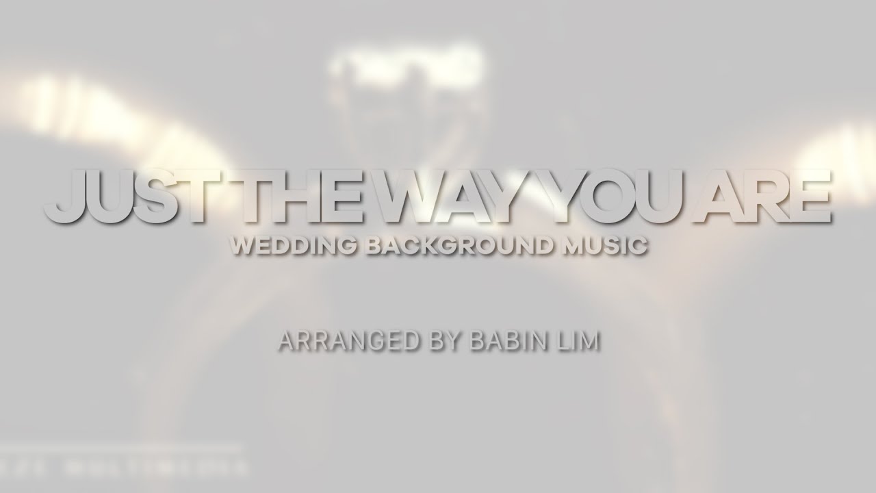 JUST THE WAY YOU ARE - WEDDING BACKGROUND MUSIC - INSTRUMENTAL - YouTube