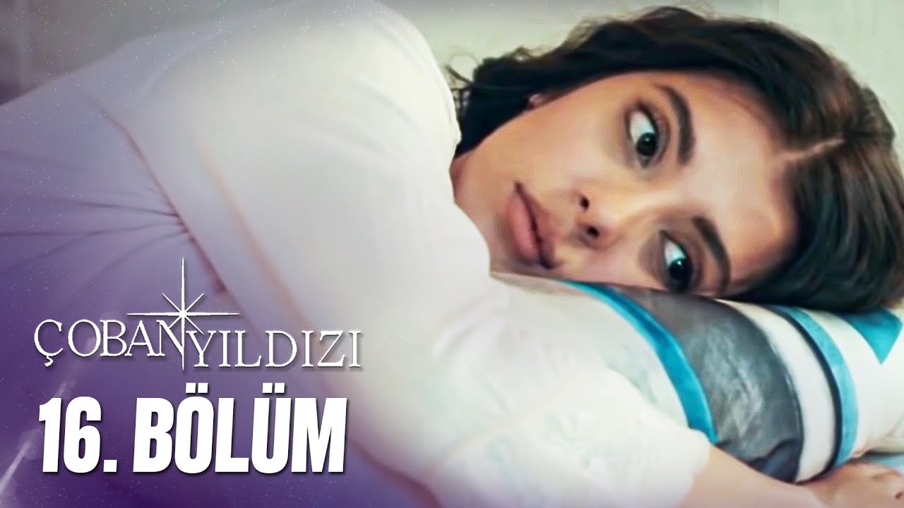 Çoban Yıldızı 16. Bölüm Tek Parça, Full HD