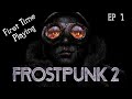 It's a start | Frostpunk 2 | Ep 1