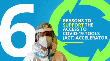 Six reasons to support the Access to COVID-19 Tools (ACT) Accelerator