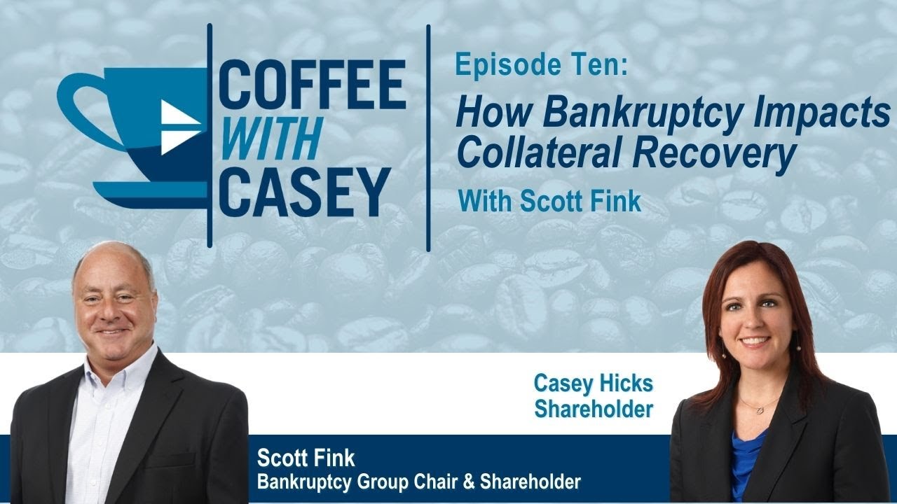 Coffee With Casey Episode 10: How Bankruptcy Impacts Collateral Recovery