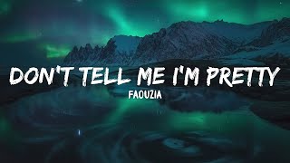 Faouzia - don't tell me i'm pretty (Lyrics)