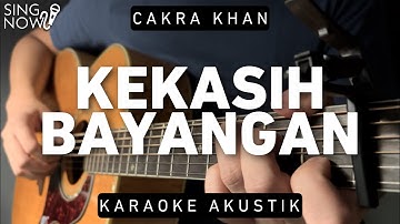 Kekasih Bayangan - Cakra Khan (Karaoke Akustik)