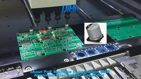 Some tips about TVM 925 PnP Machine in operation SMD Aluminum Electrolytic Capacitor  #www.qhsmt.com