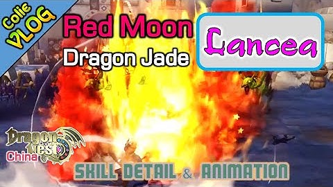 Lancea / Red Moon Jade / Effect detail & Animation / DragonNest China